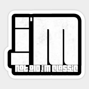 im not old im classic 43 Sticker